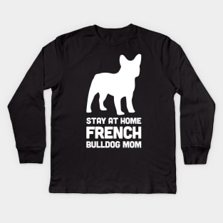 French Bulldog - Funny Stay At Home Dog Mom Kids Long Sleeve T-Shirt